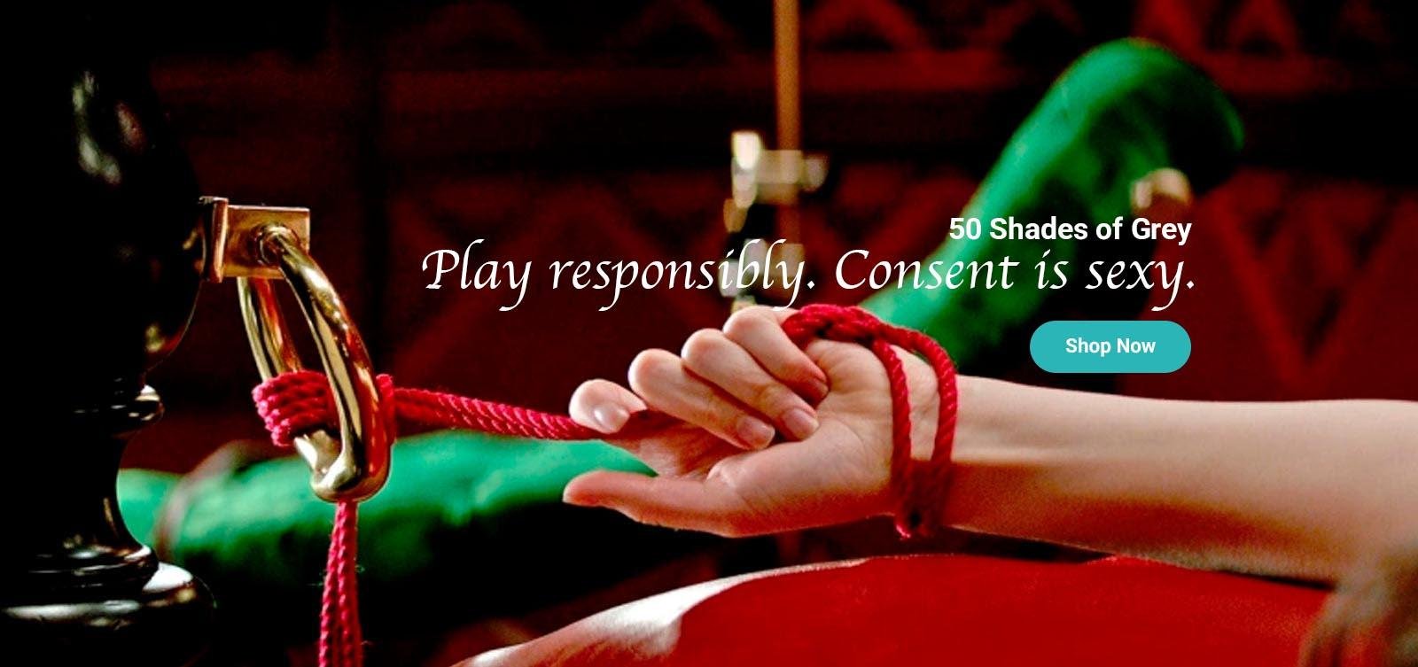 Play responsibly. Consent is sexy.